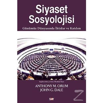 Siyaset Sosyolojisi - Anthony M. Orum John G. Dale