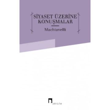 SIYASET ÜZERİNE KONUŞMALAR - NICCOLO MACHIAVELLI