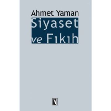 Siyaset ve Fıkıh - Ahmet Yaman