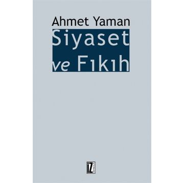 Siyaset ve Fıkıh - Ahmet Yaman