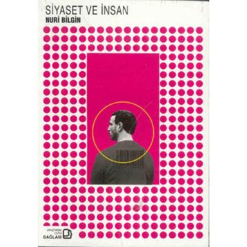 Siyaset ve İnsan - Nuri Bilgin