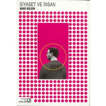 Siyaset ve İnsan - Nuri Bilgin