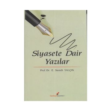 SIYASETE DAIR YAZILAR - E. SEMIH YALÇIN