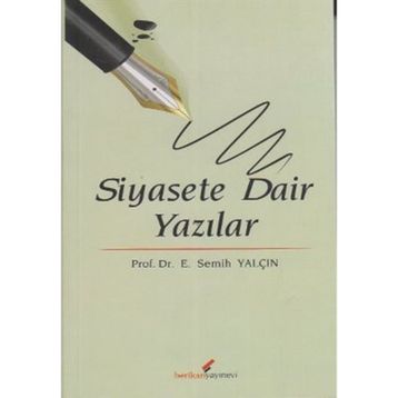 SIYASETE DAIR YAZILAR - E. SEMIH YALÇIN