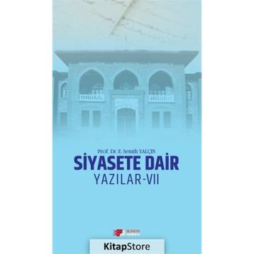 SIYASETE DAIR YAZILAR - E. SEMIH YALÇIN