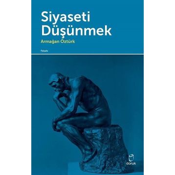 Siyaseti Düşünmek - Armağan Öztürk