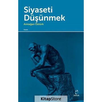 Siyaseti Düşünmek - Armağan Öztürk