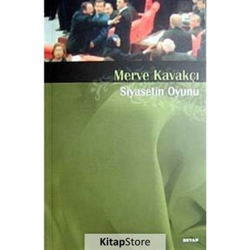 SIYASETIN OYUNU - MERVE KAVAKÇI