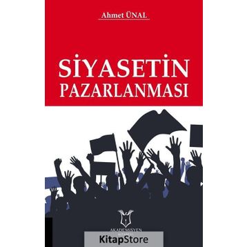 Siyasetin Pazarlanması - Ahmet Ünal