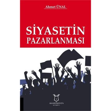 Siyasetin Pazarlanması - Ahmet Ünal