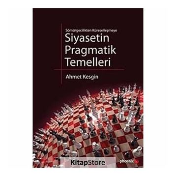 SIYASETIN PRAGMATIK TEMELLERI SÖMÜRGECİLİKTEN KÜRESELLEŞMEYE - AHMET KESGIN