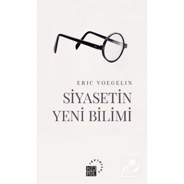 Siyasetin Yeni Bilimi - Eric Voegelin
