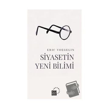 Siyasetin Yeni Bilimi - Eric Voegelin