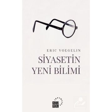 Siyasetin Yeni Bilimi - Eric Voegelin