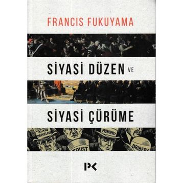 Siyasi Düzen ve Siyasi Çürüme - Francis Fukuyama