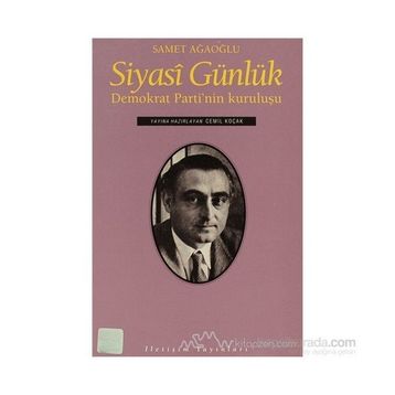 SIYASI GÜNLÜK DEMOKRAT PARTI'NIN KURULUŞU - SAMET AĞAOĞLU