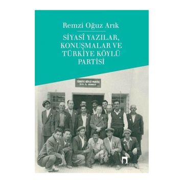 Siyasi Yazılar, Konuşmalar Ve Türkiye Köylü Partisi - Remzi Oğuz Arık