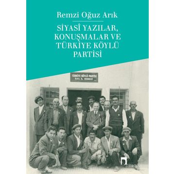 Siyasi Yazılar, Konuşmalar Ve Türkiye Köylü Partisi - Remzi Oğuz Arık