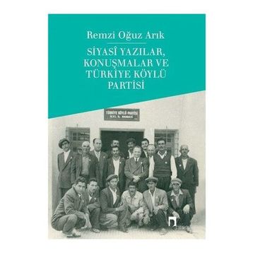 Siyasi Yazılar, Konuşmalar Ve Türkiye Köylü Partisi - Remzi Oğuz Arık