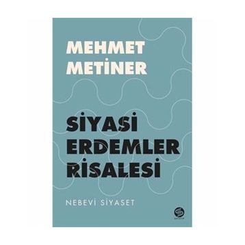Siyayi Erdemler Risalesi - Mehmet Metiner