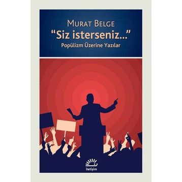 Siz İsterseniz Popülizm Üzerine Yazılar - Murat Belge