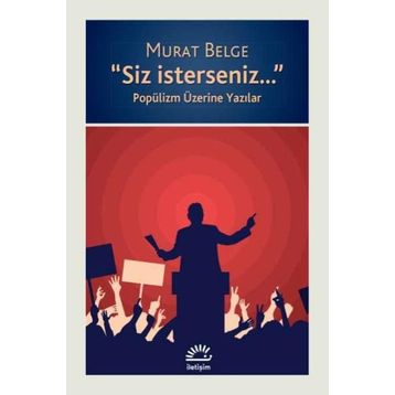 Siz İsterseniz Popülizm Üzerine Yazılar - Murat Belge
