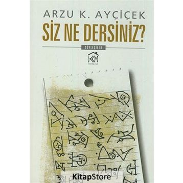 Siz Ne Dersiniz? - Arzu K. Ayçiçek