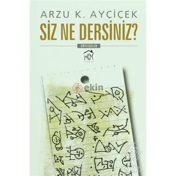 Siz Ne Dersiniz? - Arzu K. Ayçiçek