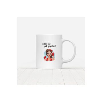 Siz Sanki Çok Şeysiniz Baskılı Kupa