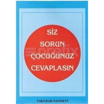 SIZ SORUN ÇOCUĞUNUZ CEVAPLASIN - S. CANKUT