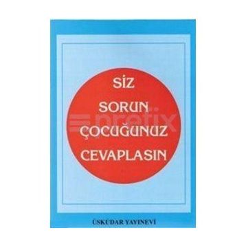 SIZ SORUN ÇOCUĞUNUZ CEVAPLASIN - S. CANKUT