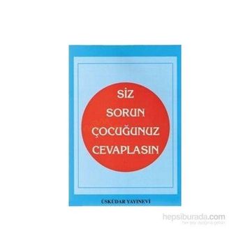 SIZ SORUN ÇOCUĞUNUZ CEVAPLASIN - S. CANKUT