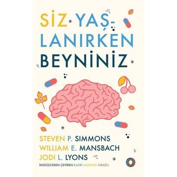 Siz Yaşlanırken Beyniniz - Orenda Kitap