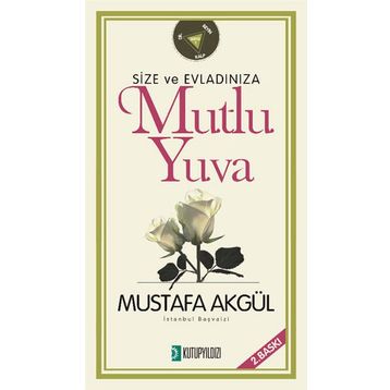 Size ve Evladınıza Mutlu Yuva - Mustafa Akgül