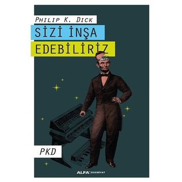 Sizi İnşa Edebiliriz - Philip K. Dick
