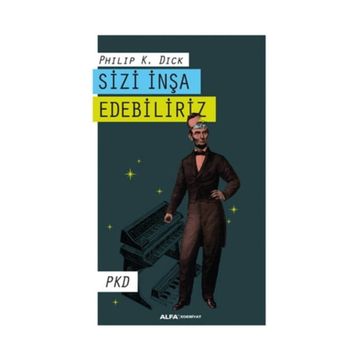 Sizi İnşa Edebiliriz - Philip K. Dick