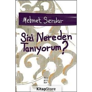 SIZI NEREDEN TANIYORUM? - MEHMET SERDAR