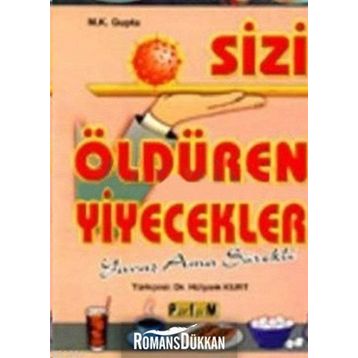 SIZI ÖLDÜREN YIYECEKLER - M. K. GUPTA