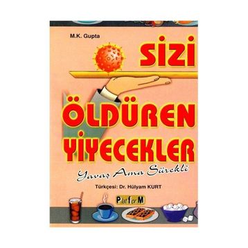 SIZI ÖLDÜREN YIYECEKLER - M. K. GUPTA