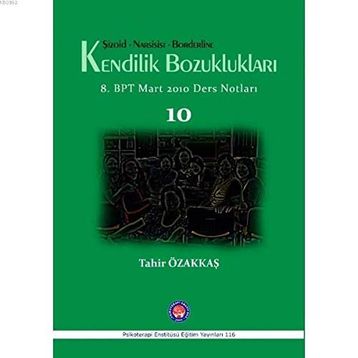 Şizoid- Narsisist- Borderline Kendilik Bozuklukları - Tahir Özakkaş