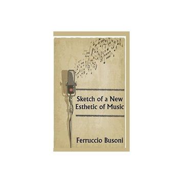 Sketch Of A New Esthetic Of Music - Ferruccio Busoni