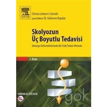 Skolyozun Üç Boyutlu Tedavisi Omurga Deformitelerinde Bir Fizik Tedavi Metodu - Gülseren Kayalar