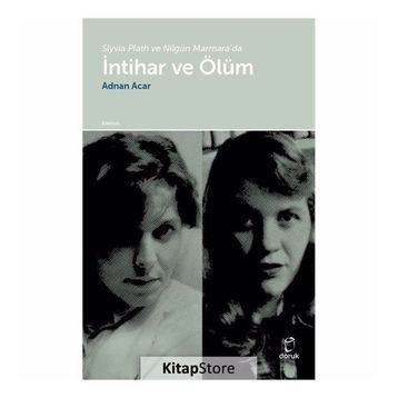 Slyvia Plath Ve Nilgün Marmara'da Intihar Ve Ölüm- Adnan Acar
