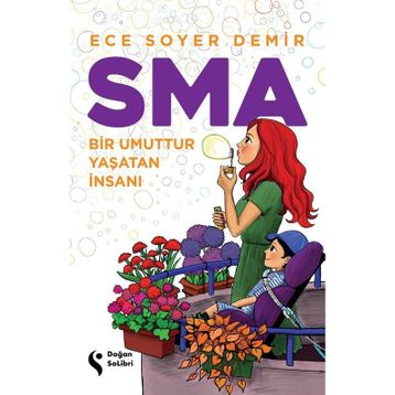 SMA Bir Umuttur Yaşatan İnsanı - Ece Soyer Demir