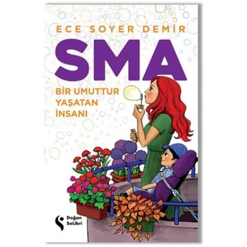 SMA Bir Umuttur Yaşatan İnsanı - Ece Soyer Demir