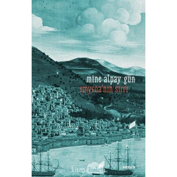Smyrna'nın Sırrı - Mine Alpay Gün