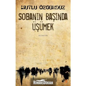 SOBANIN BAŞINDA ÜŞÜMEK - MUTLU ÖZGÜNDÜZ