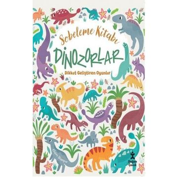Sobeleme Kitabı Dinozorlar - Dikkat Geliştiren Oyunlar - Claire Stamper