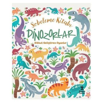 Sobeleme Kitabı Dinozorlar - Dikkat Geliştiren Oyunlar - Claire Stamper