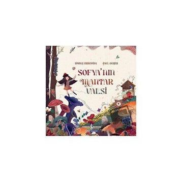 Sofya’nın Mantar Valsi - Göknur Birincioğlu